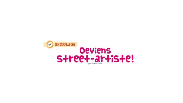 Deviens street-artiste, un bricolage proposé par Campus Junior, le magazine scientifique pour les 8-12 ans [Université de Genève - RTS Découverte]