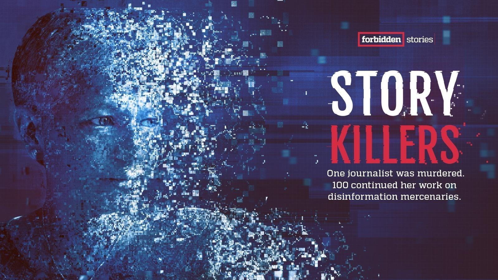 Story Killers, une journaliste a été tuée, 100 autres ont continué son travail sur les mercenaires de la désinformation. [Forbidden Stories]