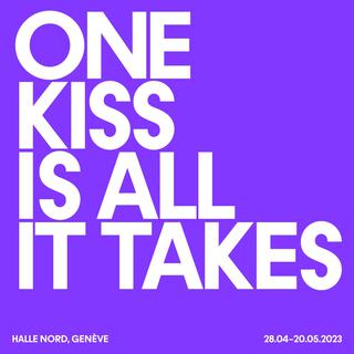 L'affiche de l'exposition "One Kiss Is All It Takes" à la Halle Nord de Genève. [DR/Halle Nord]