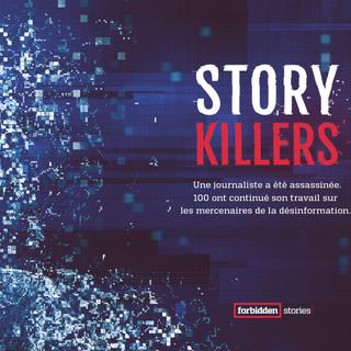 "Story Killers", une enquête du collectif "Forbidden stories" qui lutte contre la désinformation. [forbiddenstories.org]