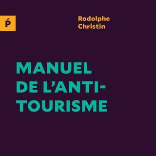 "Manuel de l'antitourisme" de Rodolphe Christin. [fnac.ch]