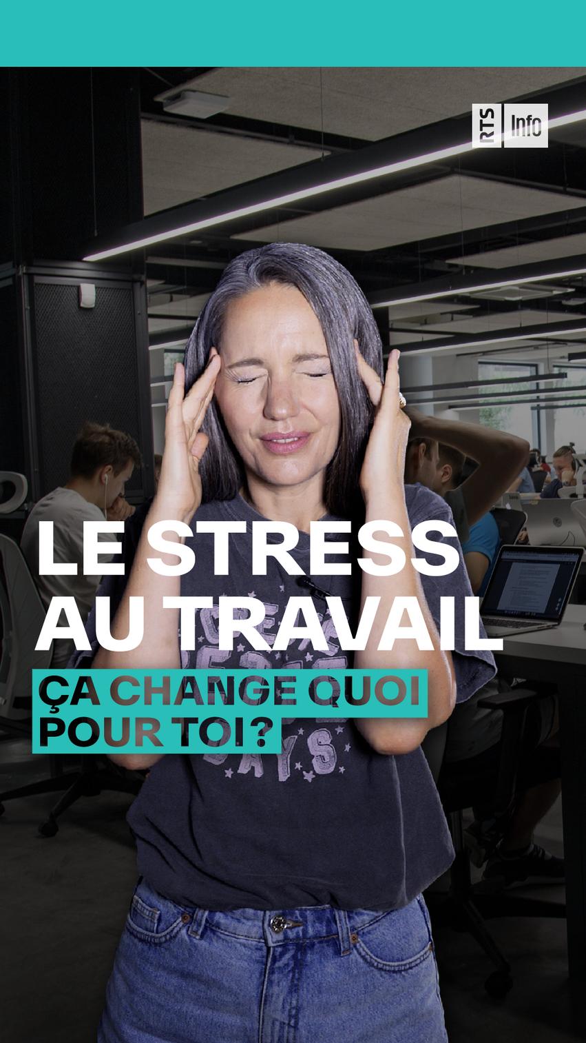 Le stress au travail, ça change quoi pour vous ? [RTS]