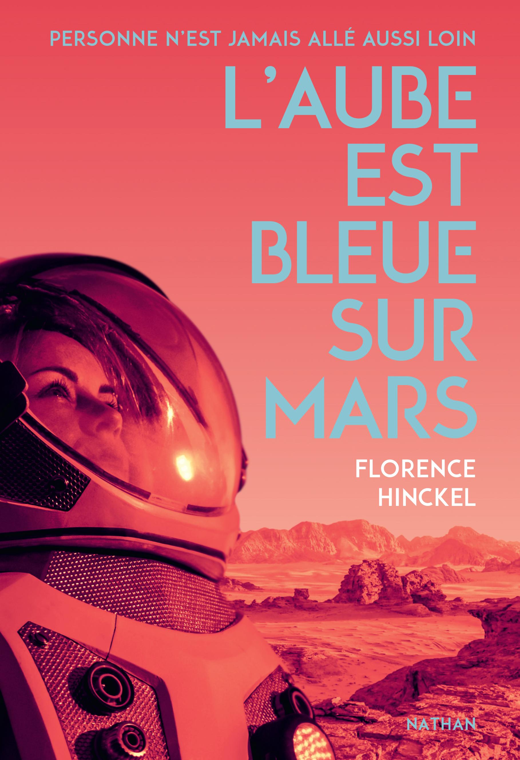 "L'aube est bleue sur Mars", un roman de Florence Hinckel en lice pour le Prix RTS Littérature Ados 2024. [DR - Nathan]