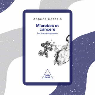 La couverture du livre "Microbes et cancers, les liaisons dangereuses" (Éditions Odile Jacob, 19.04.23) du virologue Antoine Gessain. [Éditions Odile Jacob]