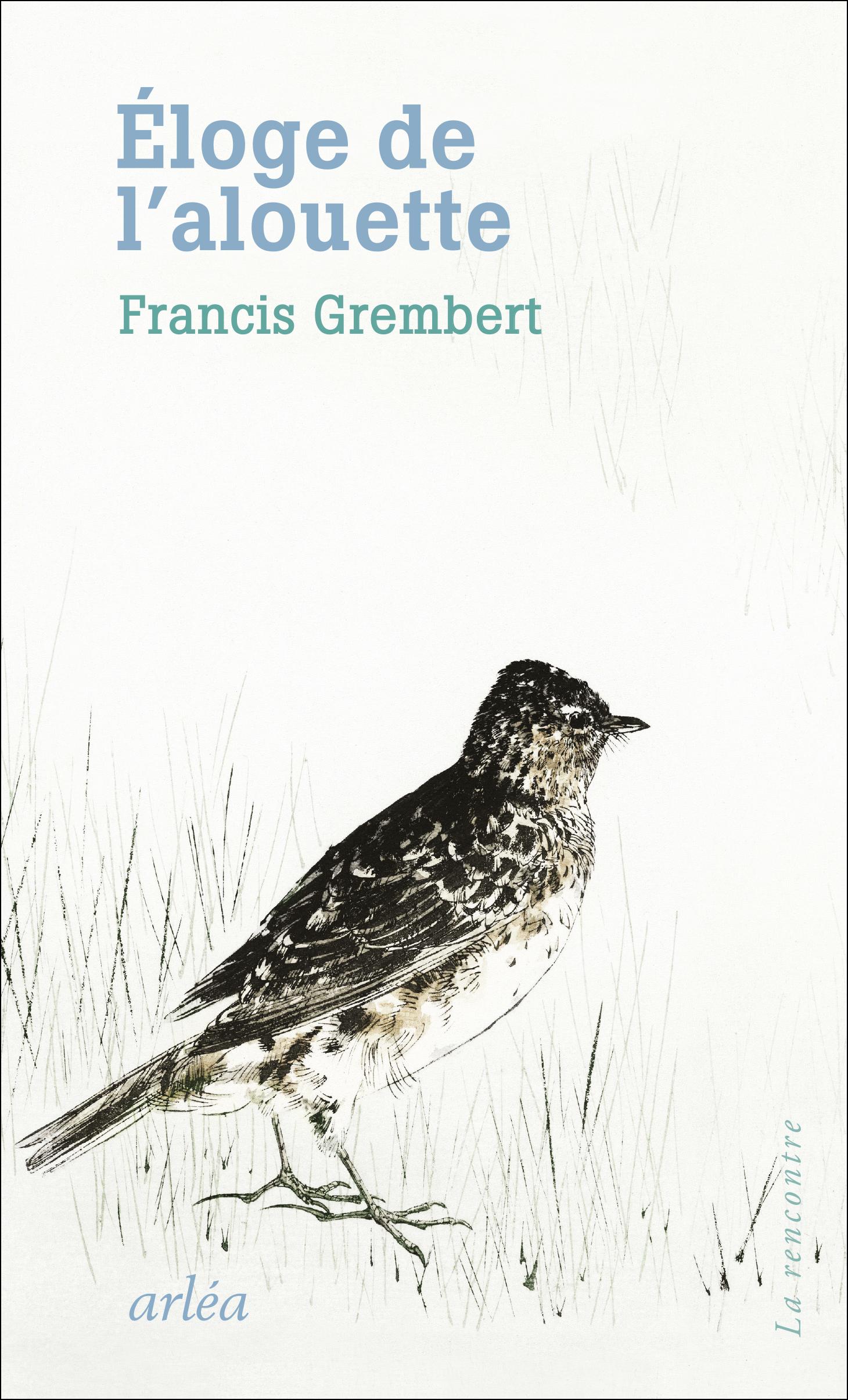 Couverture du livre "Eloge de l'alouette" de Francis Grembert. [Edition Arléa]