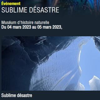 La capture d'écran de l'annonce de l'événement du 4-5 mars 2023 se tenant au Museum d'histoire naturelle de Genève: "Sublime Désastre". [institutions.ville-geneve.ch - dr]