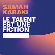 "Le Talent est une fiction", le nouveau livre de Samah Karaki [RTS]