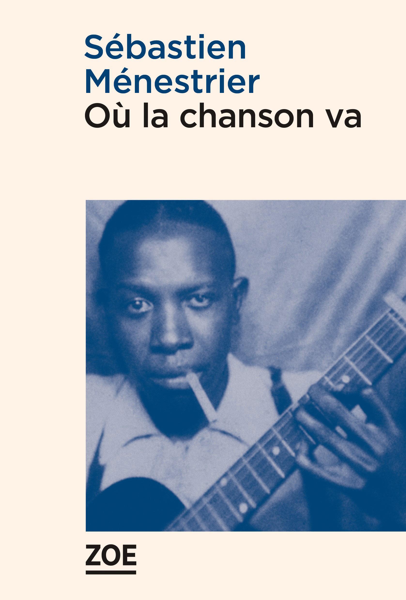La couverture du livre "Où la chanson va" de Sébastien Ménestrier. [Editions Zoé]
