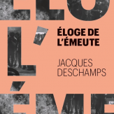 Le livre "Eloge de l'émeute" par Jacques Deschamps, aux éditions Les Liens qui Libèrent. [Les Liens qui Libèrent]