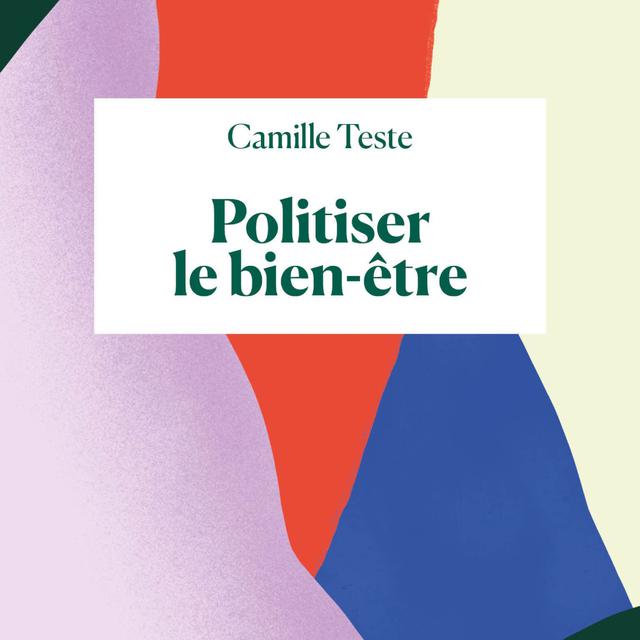 "Politiser le bien être", un essai de Camille Teste. [Binge Audio]