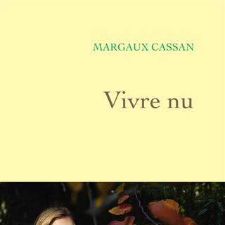 "Vivre nu" de Margaux Cassan publié aux éditions Grasset. [Editions Grasset - Editions Grasset]