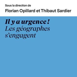 La couverture de l'ouvrage de Florian Opillard et Thibaut Sardier: Il y a urgence! les géographes s'engagent. [cnrseditions.fr/]