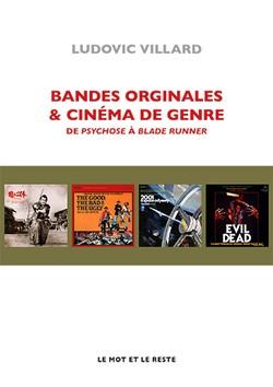 Couverture du livre "Bandes originales et cinéma de genre" de Ludovic Villard. [Le mot et le reste]