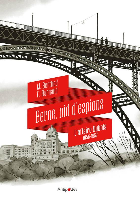 "Berne, nid d'espions - L'affaire Dubois (1955-1957)", un ouvrage d'Eric Burnand et de Mathieu Berthod aux éditions Antipodes. [RTS]