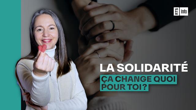 La solidarité, ça change quoi pour vous? [RTS]