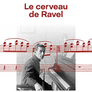 Le cerveau de Ravel" (Odile Jacob, février 2023). [www.odilejacob.fr - Editions Odile Jacib]