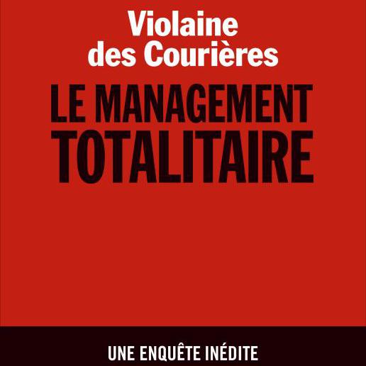 "Le management totalitaire" (ed. Albin Michel) de Violaine des Courières, [Editions Albin Michel]