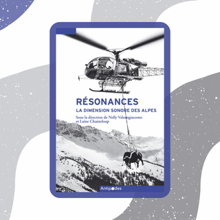 La couverture du livre "Résonances, la dimension sonore des Alpes" (Antipodes, 2023). [Montage RTS - © Éditions Antipodes 2023]