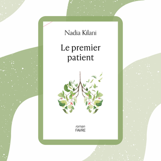 Le livre "Le premier patient " (Favre, 2023) de Nadia Kilani. [©Éditions Favre]