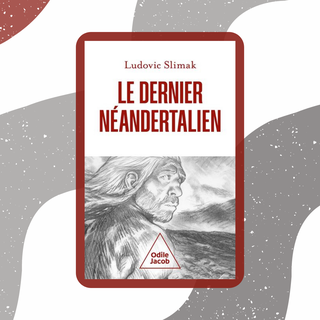 Le livre "Le dernier Néandertalien" (Éditions Odile Jacob, 2023) de Ludovic Slimak. [Montage réservé RTS - Éditions Odile Jacob]