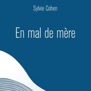 Sylvie Cohen, ex-journaliste et écrivaine française qui publie ''En mal de mère'' (Slatkine). [Slatkine - DR]