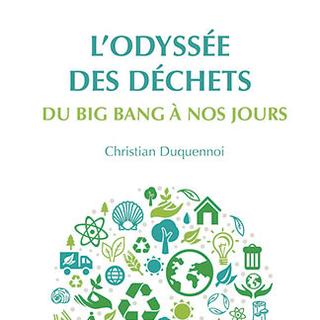 La couverture de l'ouvrage "L'odyssée des déchets du big bang à nos jours" de Christian Duquennoi aux éditions Quae. [Éditions Quae - quae.com]