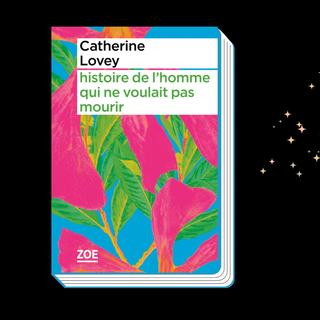 Couverture du livre "histoire de l'homme qui ne voulait pas mourir" de Catherine Lovey. [Editions Zoé]