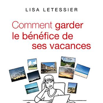 "Comment garder le bénéfice de ses vacances" de Lisa Letessier. [https://s0.odilejacob.fr/]