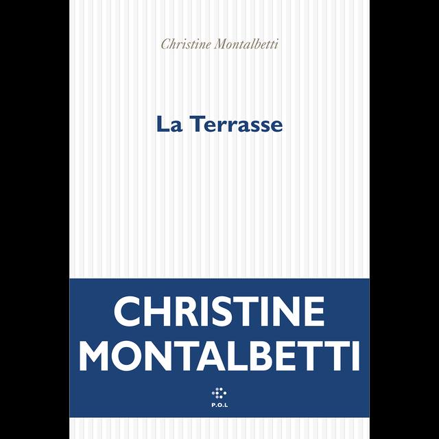 Couverture du livre "La terrasse" de Christine Montalbetti. [Edition P.O.L.]