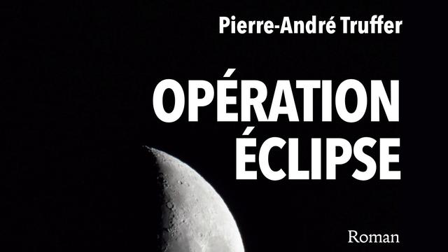 Couverture de "Opération Eclipse" de Pierre-André Truffer. [Editions Slatkine]