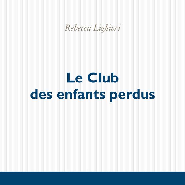 Couverture du livre "Le Club des enfants perdus" de Rebecca Lighieri. [Editions P.O.L.]