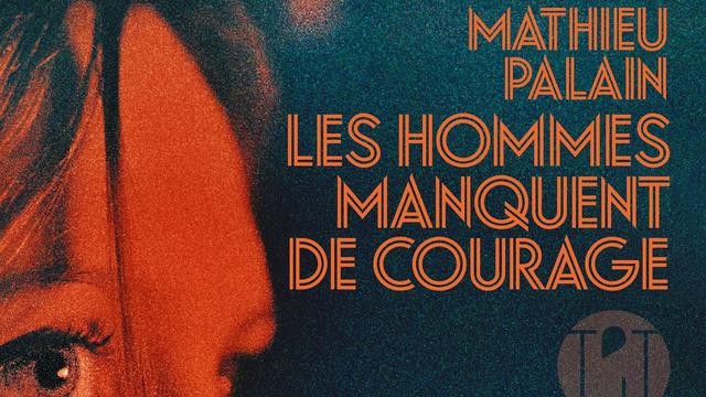 La couverture du livre "Les hommes manquent de courage" de Mathieu Palain. [Editions L'iconoclaste]