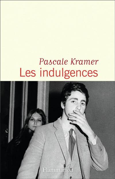 Couverture de "Les indulgences" de Pascale Kramer. [Editions Flammarion]