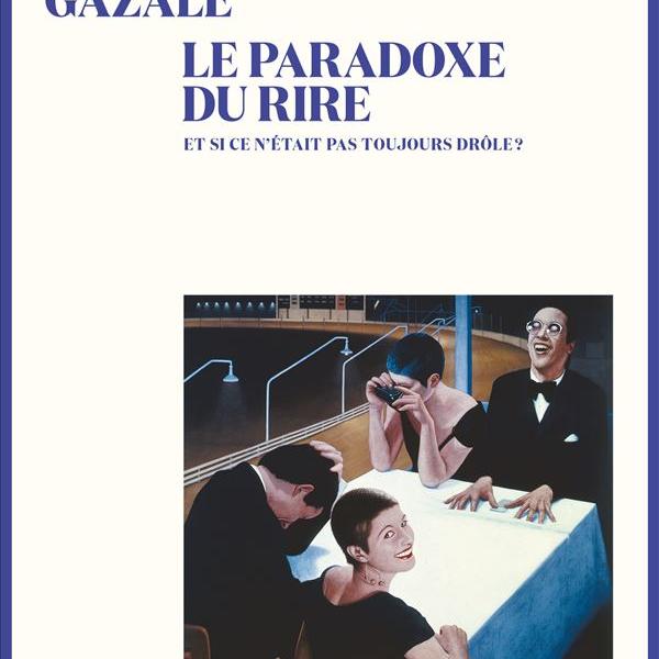 Le paradoxe du rire, Olivia Gazalé, Editions Seghers.