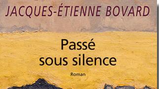 La couverture du livre "Passé sous silence" de Jacques-Etienne Bovard. [Bernard Campiche Editions]