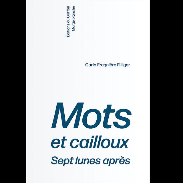 Carla Fragnière Filliger publie son premier recueil de poésie, appelé "Mots et cailloux Septs lunes après". [éditions du Griffon, collection Marge Blanche]