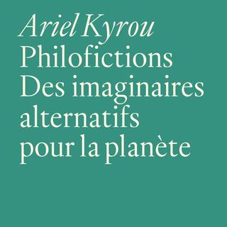 Ariel Kyrou, "Philofictions, Des imaginaires alternatifs pour la planète". [RTS]