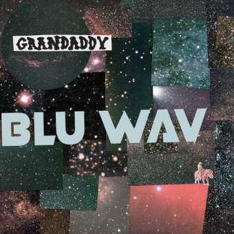 Le nouvel album de Grandaddy, "Blu Wav". [RTS - Dangerbird]