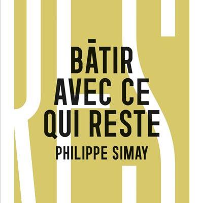 La couverture de l'ouvrage de Philippe Simay "Bâtir avec ce qui reste" aux éditions Terre Urbaine. [CC Byterreurbaine.com - terreurbaine.com]