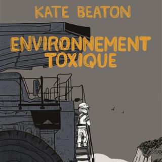 Couverture de la version française de la bande dessinée "Environnement toxique" de Kate Beaton. [Casterman - Kate Beaton]