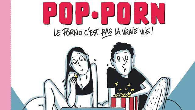 La couverture de "Pop-porn, le porno c'est pas la vraie vie", de Elvire Duvelle-Charles (Scénario) Caroline Nasica (Dessin, Couleurs). [Editions Dargaud]