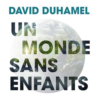 David Duhamel, "Un monde sans enfant".