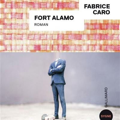 Couverture de "Fort Alamo" de Fabrice Caro. [Editions Gallimard]