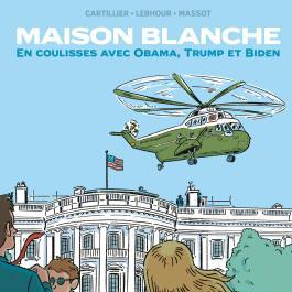 Couverture de la bande dessinée "Maison Blanche : En coulisses avec Obama, Trump et Biden" signé par Jérôme Cartillier et Karim Lebhour, parue aux Editions Delcourt. [Editions Delcourt]