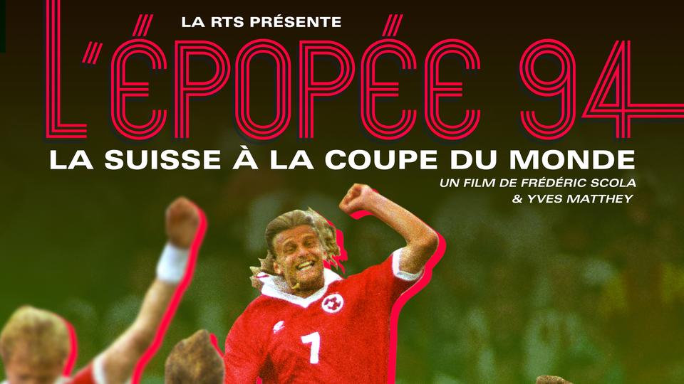 L'affiche du documentaire "L'épopée 1994, la Suisse à la Coupe du monde".
