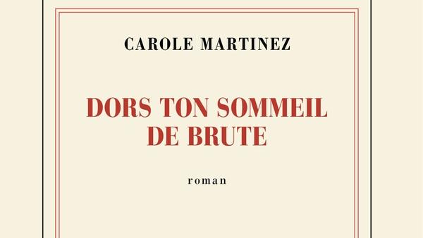 Couverture du livre "Dors ton sommeil de brute", de Carole Martinez [Gallimard]