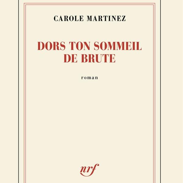 Couverture du livre "Dors ton sommeil de brute", de Carole Martinez [Gallimard]