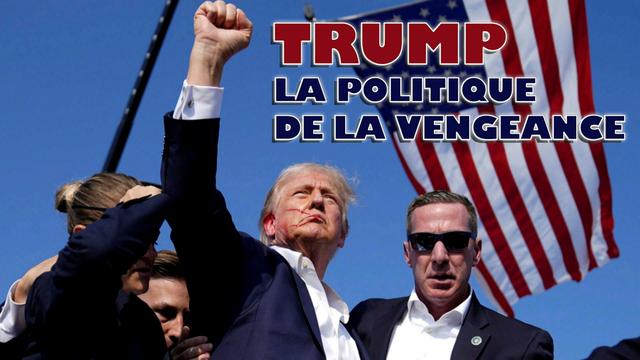 Trump: la politique de la vengeance