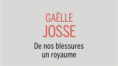 Couverture du livre "De nos blessures un royaume" de Gaëlle Josse (2025). [Buchet-Chastel]