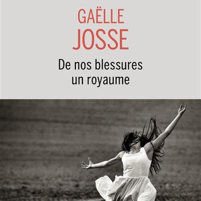 Couverture du livre "De nos blessures un royaume" de Gaëlle Josse (2025). [Buchet-Chastel]